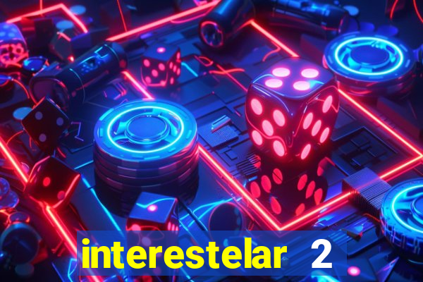 interestelar 2 trailer dublado